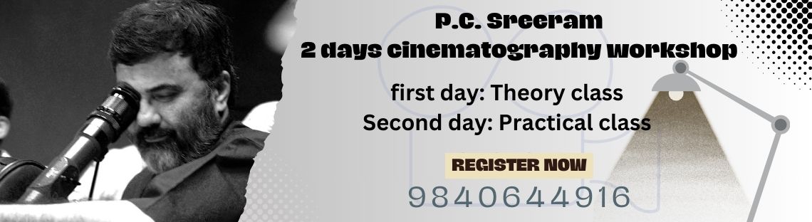 பி.சி ஸ்ரீராம்  நடத்தும் இரண்டு நாள் ஒளிப்பதிவு பயிற்சிப்பட்டறை.